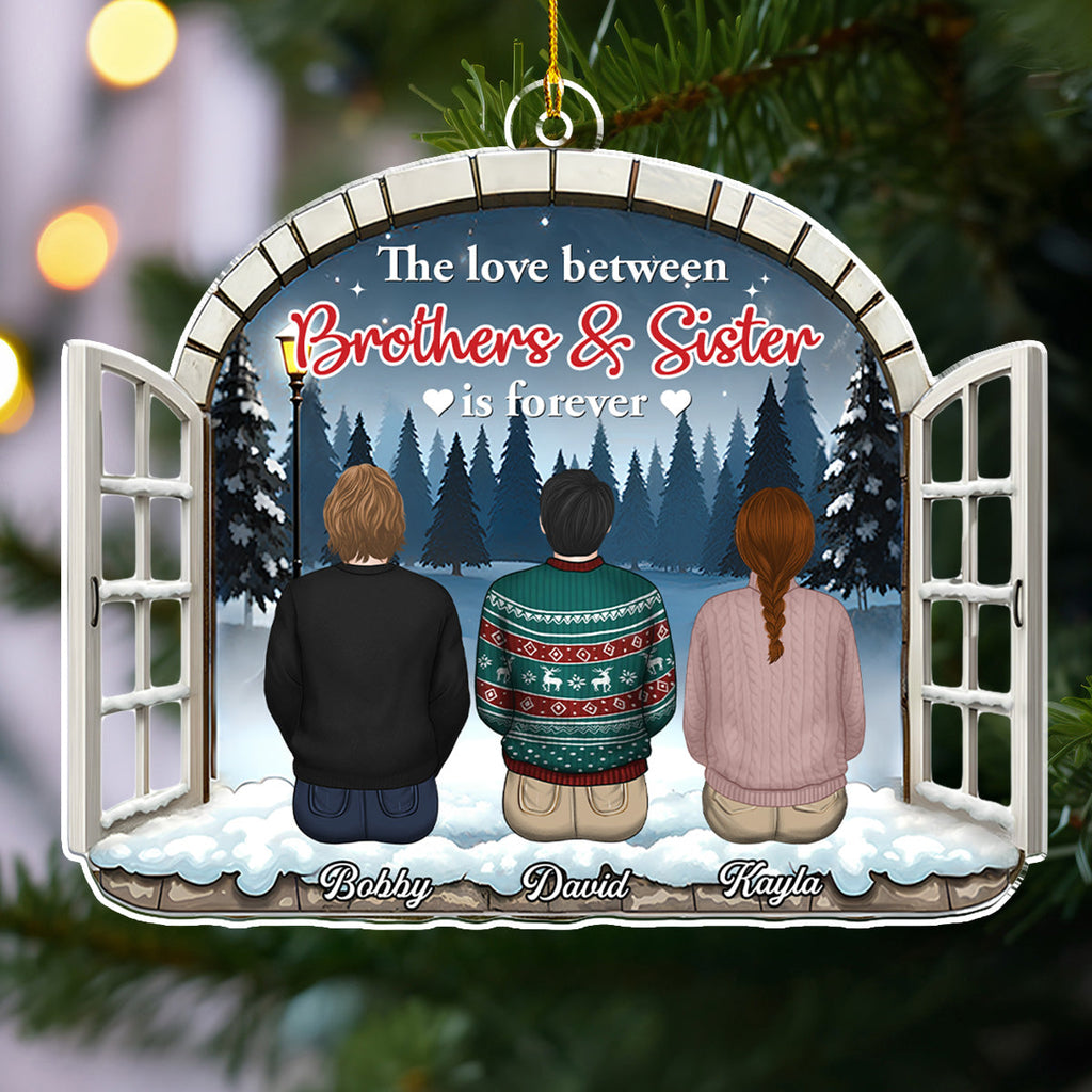Custom Brothers & Sisters Christmas Ornament •  The Love Between Brothers Sisters Is Forever - Personalized Acrylic Ornament