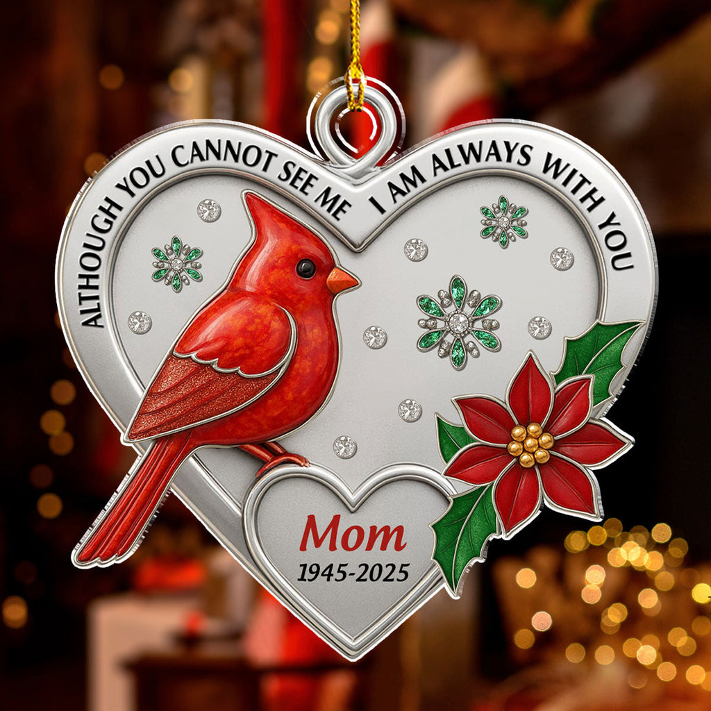 Custom Memorial Christmas Ornament, Sympathy Keepsake •  Although You Can Not See - Personalized Acrylic Ornament