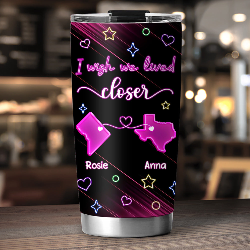 Custom Christmas Birthday Gifts For Best Friend • Wishing We Lived Closer - Personalized Tumbler