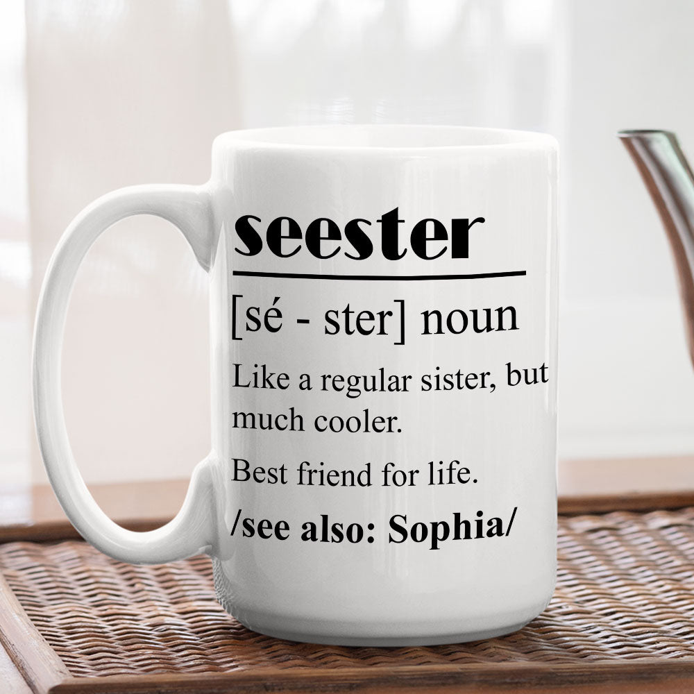 Custom Christmas & Birthday Gift For Sister • Seester - Personalized Coffee Mug