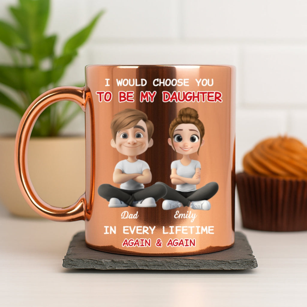 Custom Christmas & Birthday Gift for Daughter • Always Choose You Mom And Daughter - Personalized Metallic Mug