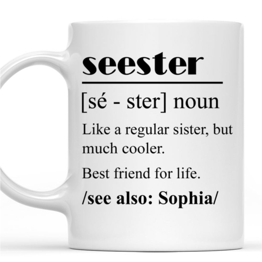 Custom Christmas & Birthday Gift For Sister • Seester - Personalized Coffee Mug