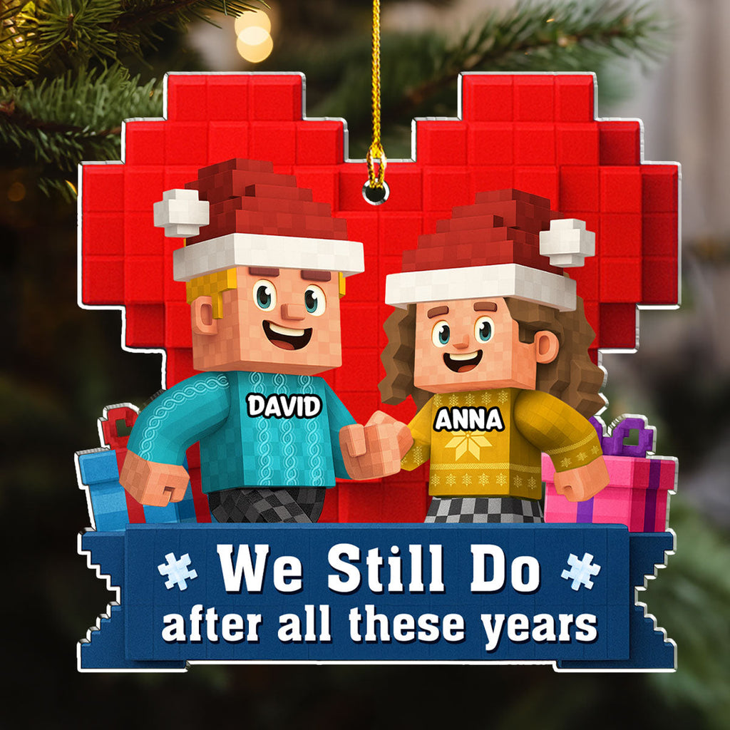 Custom Couple Christmas Ornament, Anniversary Gift •  We Still Do - Personalized Acrylic Ornament